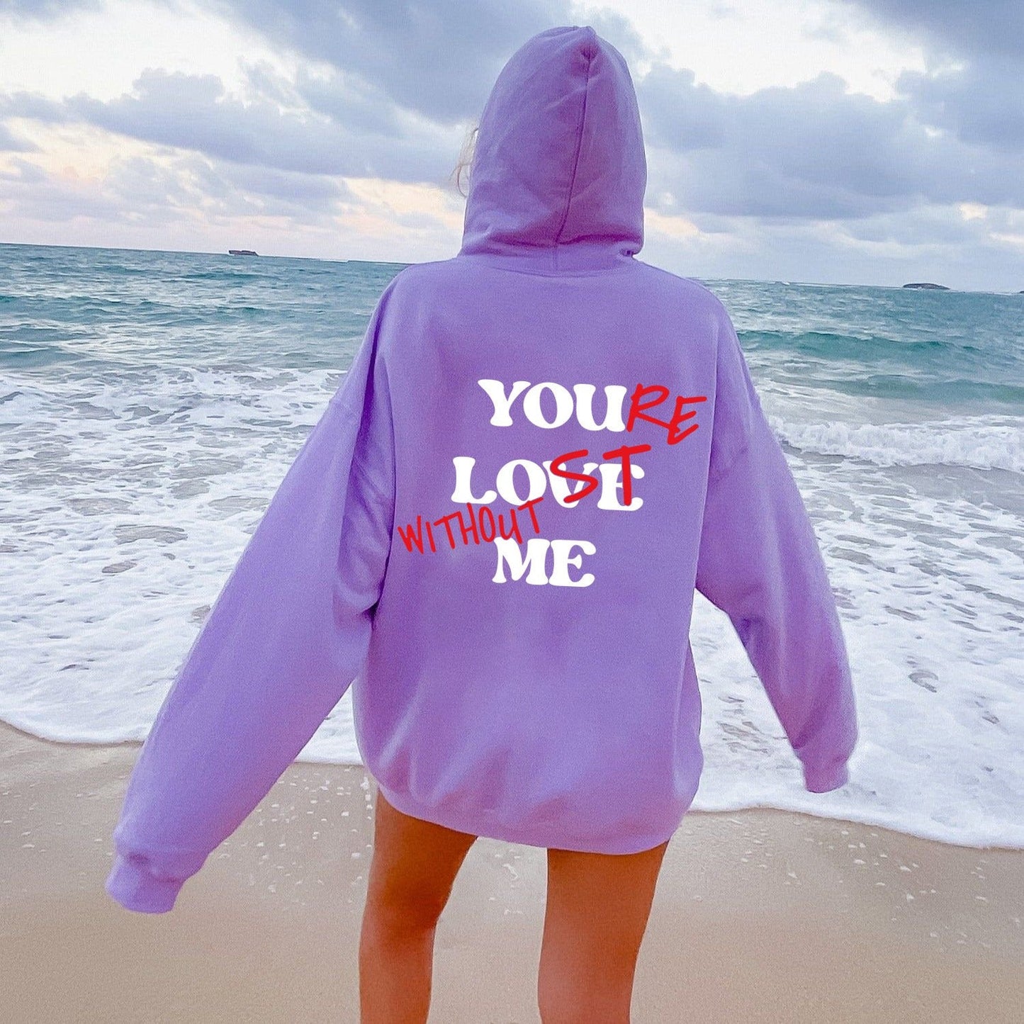 "YOU LOVE ME,YOU'RE LOST WITHOUT ME"Sweatshirt(Buy 2 Get Free Shipping)